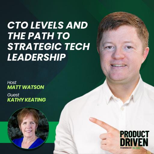 CTO Levels and the Path to Strategic Tech Leadership with Kathy Keating