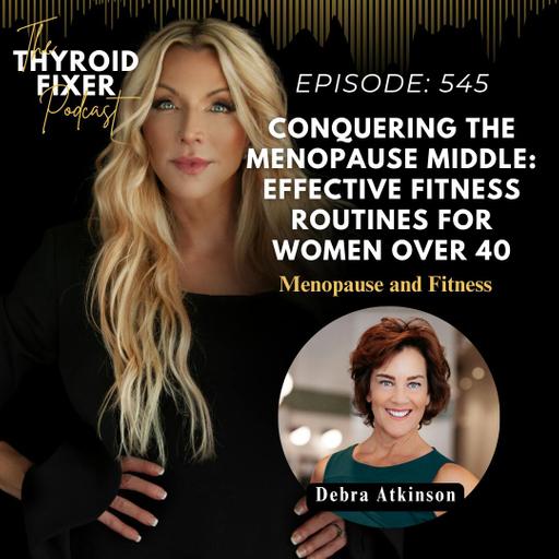 545. Conquering the Menopause Middle: Effective Fitness Routines for Women Over 40