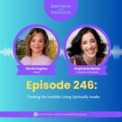 Episode 246 - Trusting the Invisible: Living Spiritually Awake with Stephanie Banks