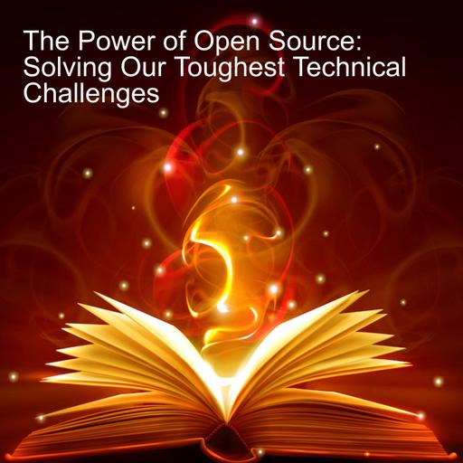 The Power of Open Source: Solving Our Toughest Technical Challenges