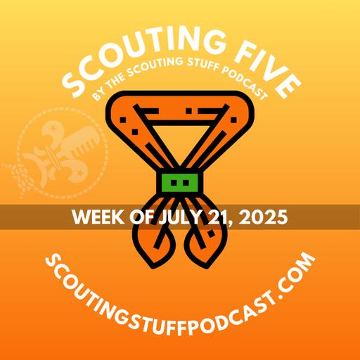 Scouting Five - Week of July 21, 2025