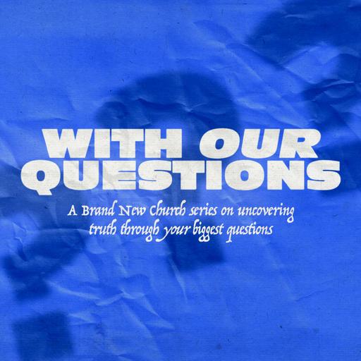 With Our Questions - Week 5