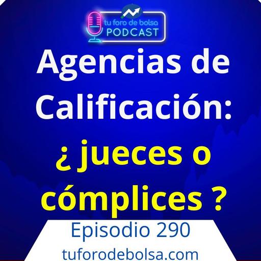 290.- Agencias de calificación de riesgo: ¿jueces del mercado… o cómplices?