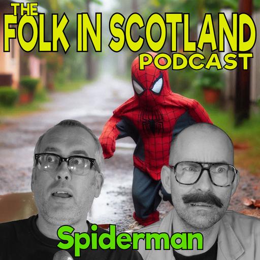 Folk in Scotland Podcast - Spiderman