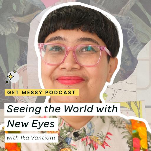 Seeing the World with New Eyes with Ika Vantiani
