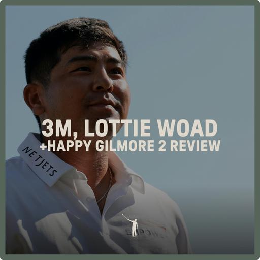 1047: 3M, Lottie Woad, Happy Gilmore 2 Review