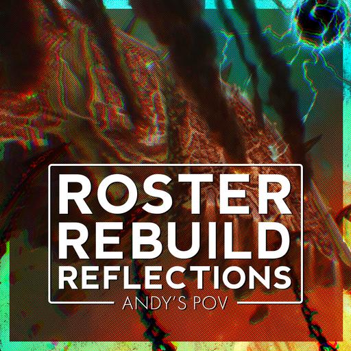 Roster Rebuild Reflections from Andy