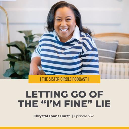 #532 – Letting Go of the “I’m Fine” Lie