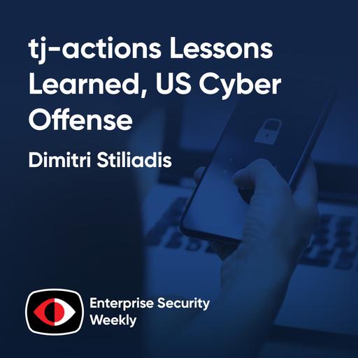 tj-actions Lessons Learned, US Cyber Offense, this week's enterprise security news - Dimitri Stiliadis - ESW #417
