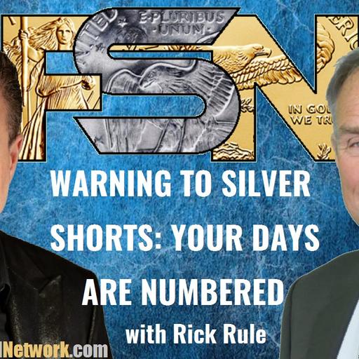 Warning to Silver Shorts: Your Days Are Numbered - Rick Rule
