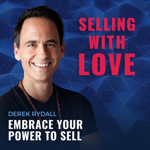 Embrace your Power to Sell - Derek Rydall