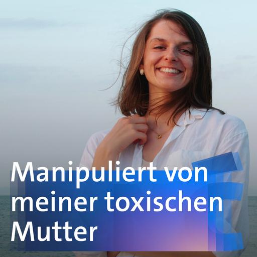 Manipuliert von meiner toxischen Mutter - Lia
