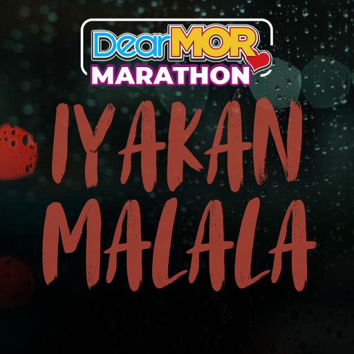 Dear MOR Marathon: "Iyakang Malala"