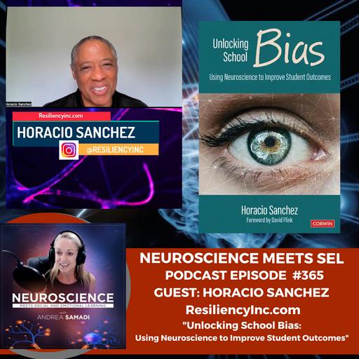 Unlocking School Bias: Using Neuroscience to Improve Student Outcomes with Horacio Sanchez