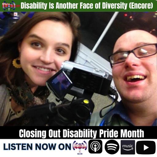 Disability Is Another Face of Diversity (Encore) | Closing Out Disability Pride Month | Ep.778