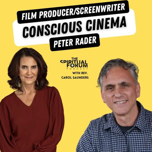Conscious Cinema with Peter Rader - EP 321