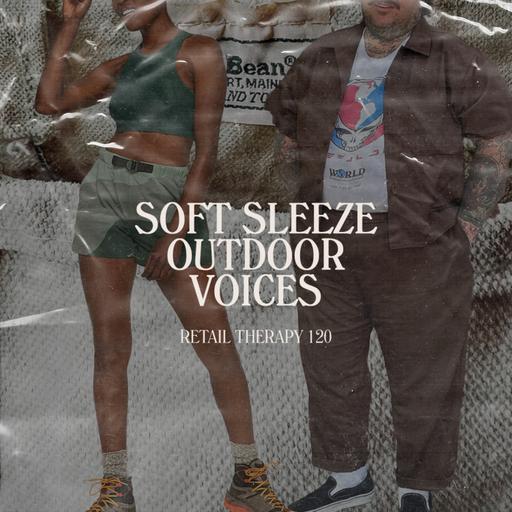 Retail Therapy 120: Soft Sleeze Outdoor Voices