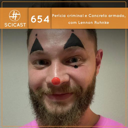Perícia criminal e Concreto armado, com Lennon Ruhnke (SciCast #654)