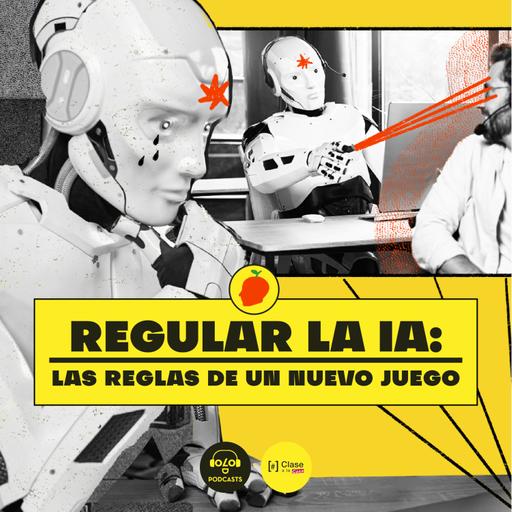 [IA, luego existo] E1. Regular la IA: las reglas de un nuevo juego