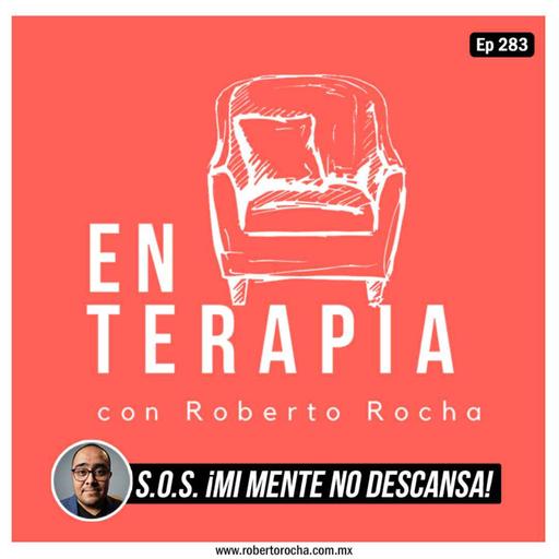 Ep 283 S.O.S. ¡Mi mente no descansa!