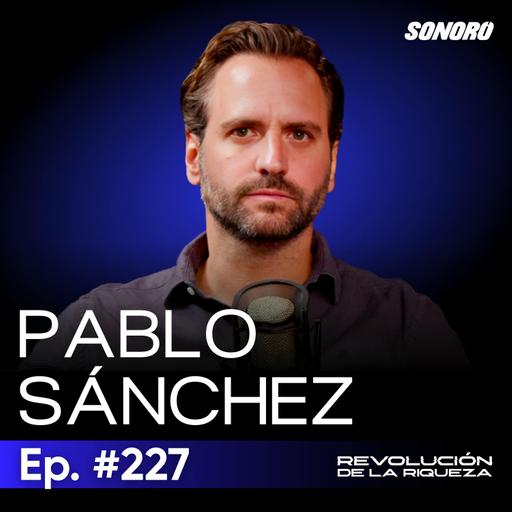 227. El psicólogo del dinero: patrones, pareja y emociones que afectan tus finanzas con Pablo Sánchez
