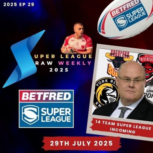 Super League Raw Weekly - 29th July 2025 - Betfred Super League - Rugby League