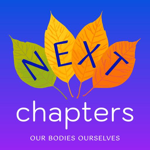 Check out Next Chapters, my new podcast about growing older for women!