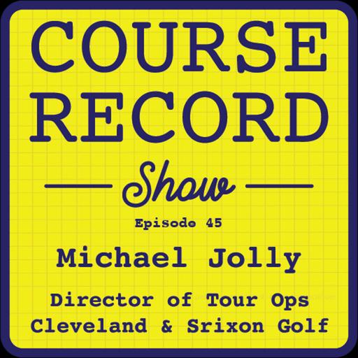 #45: Michael Jolly, Cleveland/Srixon Director of Tour Operations