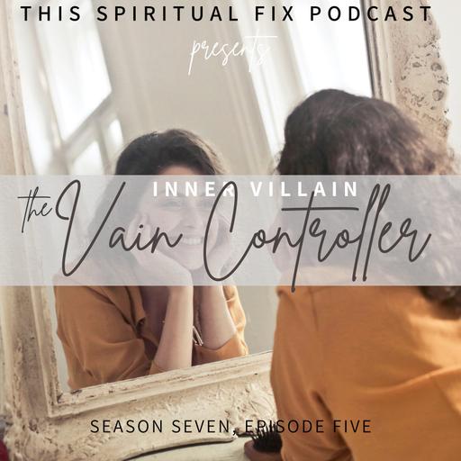 7.05 The Vain Controller (aka Regina George) -- Healing the Betrayal Wound