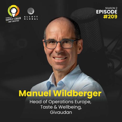 #209: Building Resilient, Local-Global Supply Chains with Manuel Wildberger of Givaudan