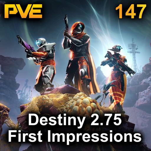 Destiny 2.75 First Impressions - Ep. 147