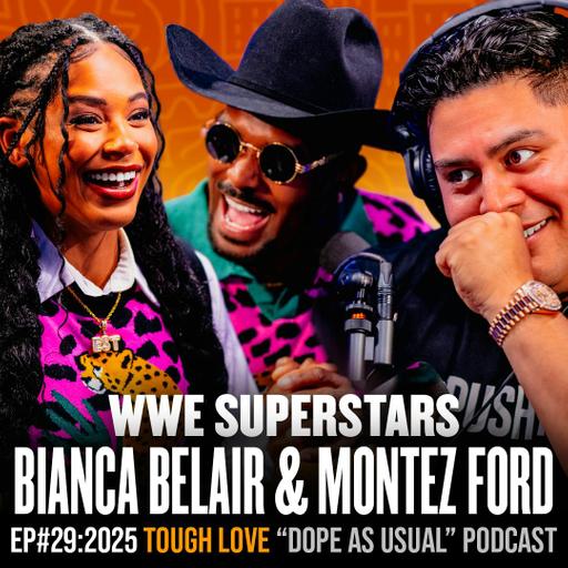 Tough Love w/ WWE Superstars Bianca Belair & Montez Ford | DOPE AS USUAL Podcast
