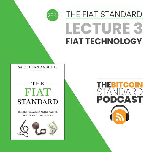284. The Fiat Standard: Lecture 3 - Fiat Technology