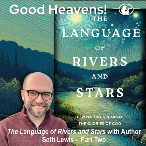 The Language of Rivers and Stars with Author Seth Lewis - Part 2