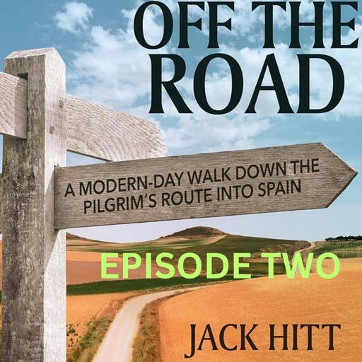 Jack Hitt | Episode 2 with the author of the book behind The Way