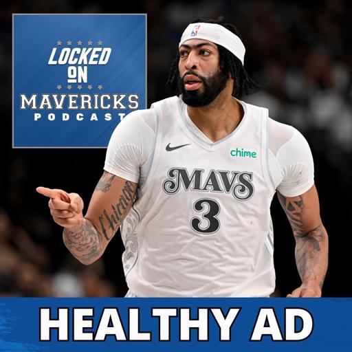 What Would a HEALTHY Anthony Davis Season Mean for the Mavs, Cooper Flagg, and Nico Harrison?