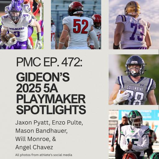 Playmaker's Corner Episode 472: Gideon’s 2025 5A Playmaker Spotlights - Jaxon Pyatt, Enzo Pulte, Mason Bandhauer, Will Monroe, & Angel Chavez