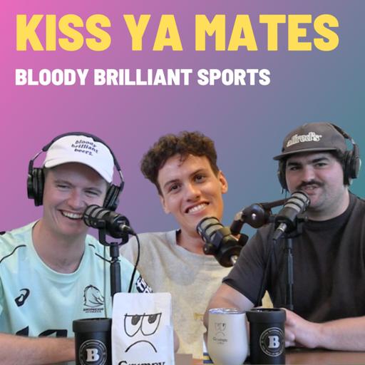 Kiss Ya Mates - Bloody Brilliant Sports