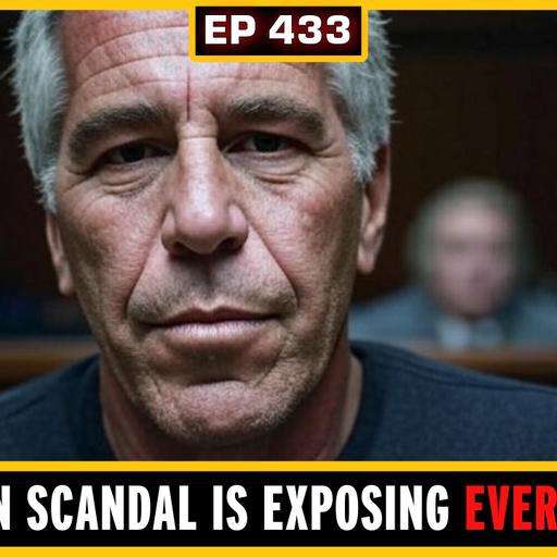 EP 433: How the Epstein Scandal is Blowing the Cover off the World Order