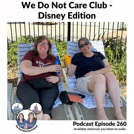 Podcast 260 - We Do Not Care Club - Disney Edition