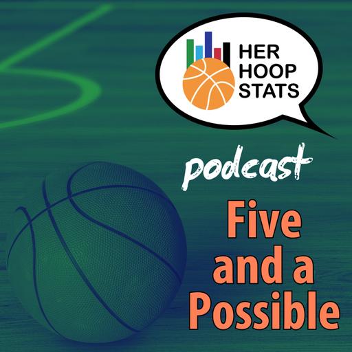 Five and a Possible | The Her Hoop Stats Podcast