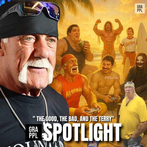 Spotlight "The Good, The Bad & The Terry" (Hulk Hogan Dies, Career Highlights, Lowlights, WWE Unreal, AEW, G1)