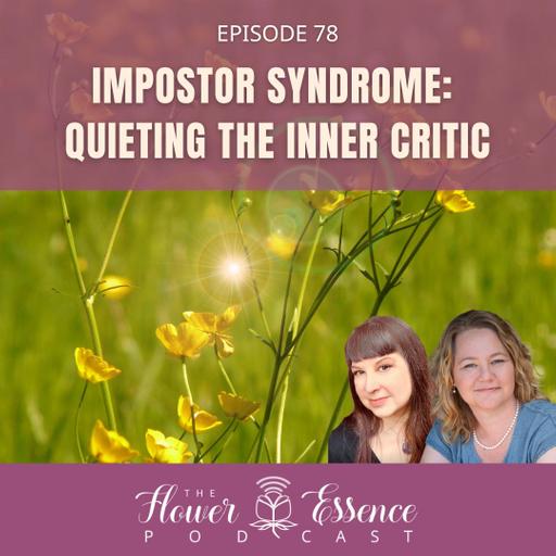 FEP78 Impostor Syndrome: Flower Essences to Quiet the Inner Critic