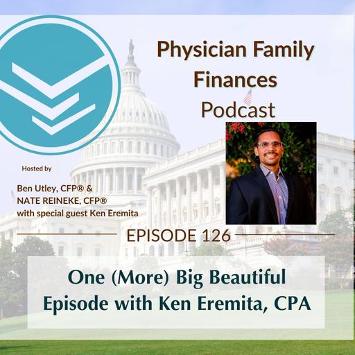 #126 One (More) Big Beautiful Episode with Ken Eremita, CPA