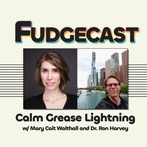 Calm Grease Lightning w/ Mary Cait Walthall and Dr. Ron Harvey