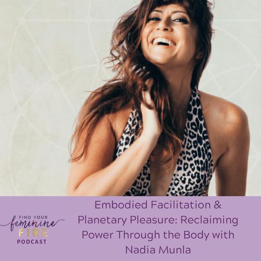 Embodied Facilitation & Planetary Pleasure: Reclaiming Power Through the Body with Nadia Munla