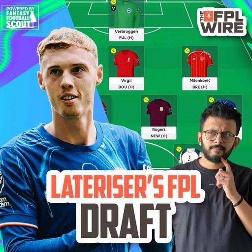 Lateriser's First Draft | The FPL Wire | Fantasy Premier League Tips 2025/26