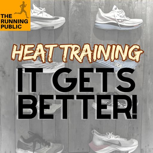 Training Tuesday: Heat Running Gets Better!