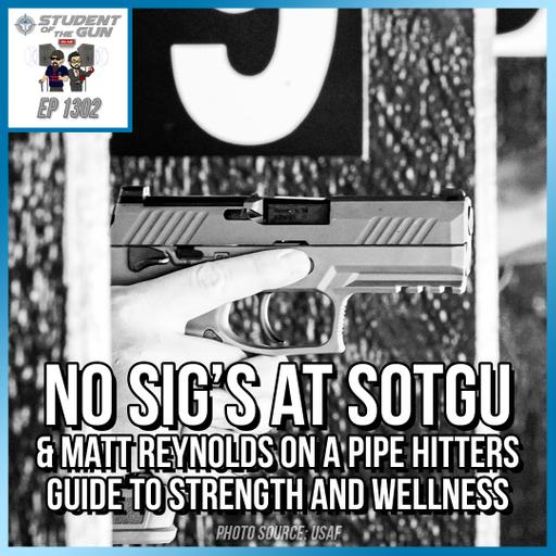 No SIG’s at SOTGU & Matt Reynolds on A Pipe Hitters Guide to Strength and Wellness | SOTG 1302