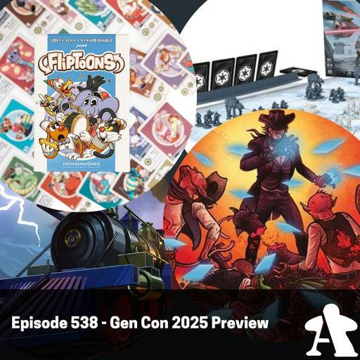Episode 538 - Gen Con 2025 Preview